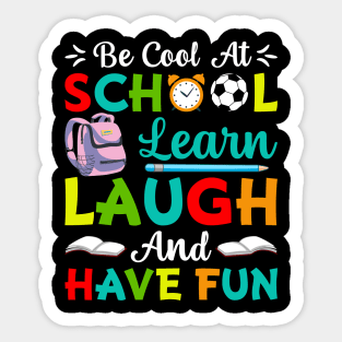 Be Cool At School Learn Laugh And Have Fun - Back to School Sticker